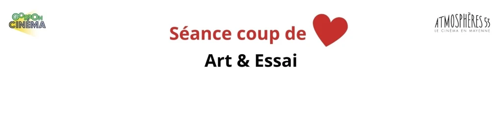 Séance Coup de Cœur Art & Essai de Mai 2024